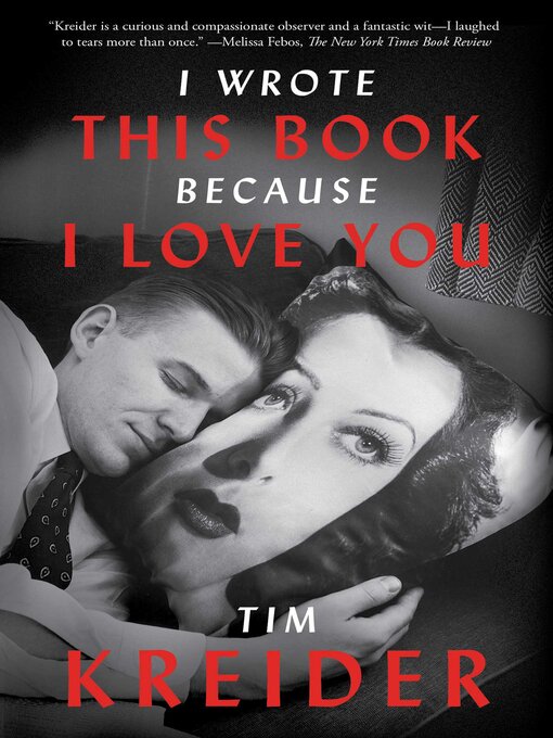 Title details for I Wrote This Book Because I Love You by Tim Kreider - Available